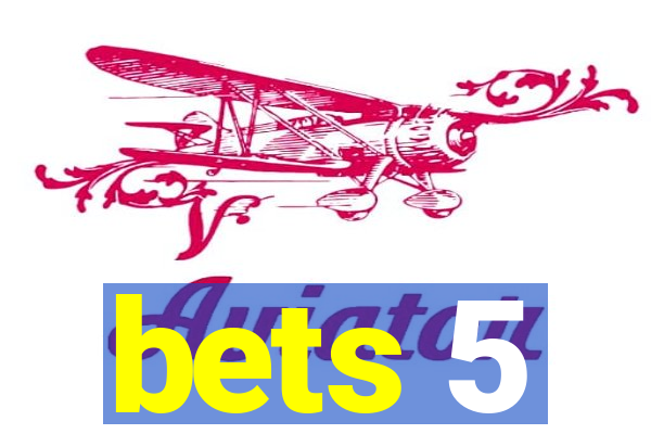 bets 5